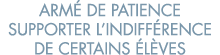 arm  de patience supporter l indiff rence de certains  l ves 