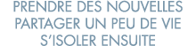 prendre des nouvelles partager un peu de vie s isoler ensuite 
