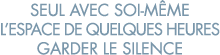 seul avec soi-m me l espace de quelques heures garder le silence 