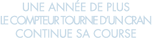 une ann e de plus le compteur tourne d un cran continue sa course 