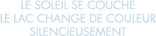 le soleil se couche le lac change de couleur silencieusement 
