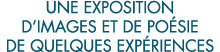 une exposition d images et de po sie de quelques exp riences 