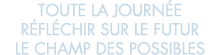 toute la journ e r fl chir sur le futur le champ des possibles 