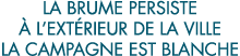 la brume persiste   l ext rieur de la ville la campagne est blanche 