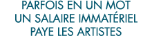 parfois en un mot un salaire immat riel paye les artistes 