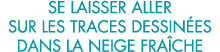 se laisser aller sur les traces dessin es dans la neige fra che 