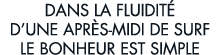 dans la fluidit  d une apr s-midi de surf le bonheur est simple 