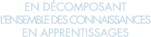 en d composant l ensemble des connaissances en apprentissages