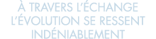   travers l  change l  volution se ressent ind niablement 