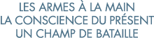 les armes   la main la conscience du pr sent un champ de bataille