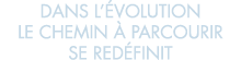dans l  volution le chemin   parcourir se red finit 