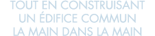 tout en construisant un  difice commun la main dans la main 