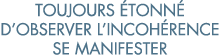 toujours  tonn  d observer l incoh rence se manifester