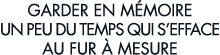 garder en m moire un peu du temps qui s efface au fur   mesure