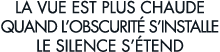 la vue est plus chaude quand l obscurit  s installe le silence s  tend