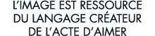 l image est ressource du langage cr ateur de l acte d aimer