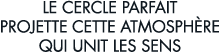 le cercle parfait projette cette atmosph re qui unit les sens