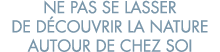 ne pas se lasser de d couvrir la nature autour de chez soi 