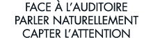 face   l auditoire parler naturellement capter l attention 