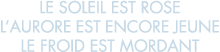 le soleil est rose l aurore est encore jeune le froid est mordant 