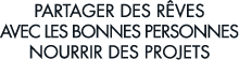 partager des r ves avec les bonnes personnes nourrir des projets 
