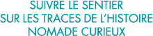suivre le sentier sur les traces de l histoire nomade curieux 