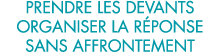 prendre les devants organiser la r ponse sans affrontement 