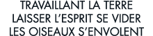 travaillant la terre laisser l esprit se vider les oiseaux s envolent 