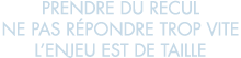 prendre du recul ne pas r pondre trop vite l enjeu est de taille