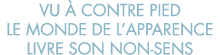 vu   contre pied le monde de l apparence livre son non-sens