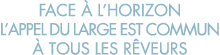 face   l horizon l appel du large est commun   tous les r veurs