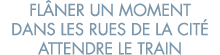 fl ner un moment dans les rues de la cit  attendre le train 