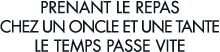 prenant le repas chez un oncle et une tante le temps passe vite 