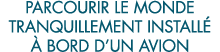 parcourir le monde tranquillement install    bord d un avion 