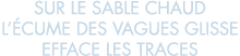 sur le sable chaud l  cume des vagues glisse efface les traces 