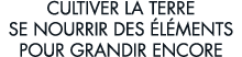cultiver la terre se nourrir des  l ments pour grandir encore 