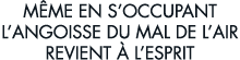 m me en s occupant l angoisse du mal de l air revient   l esprit 