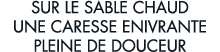 sur le sable chaud une caresse enivrante pleine de douceur 
