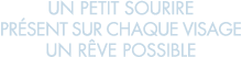 un petit sourire pr sent sur chaque visage un r ve possible