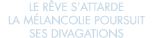 le r ve s attarde la m lancolie poursuit ses divagations