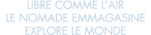 libre comme l air le nomade emmagasine explore le monde