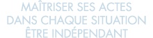 ma triser ses actes dans chaque situation  tre ind pendant 