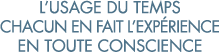 l usage du temps chacun en fait l exp rience en toute conscience