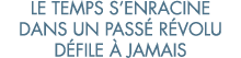 le temps s enracine dans un pass  r volu d file   jamais