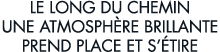 le long du chemin une atmosph re brillante prend place et s  tire
