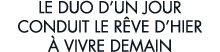 le duo d un jour conduit le r ve d hier   vivre demain