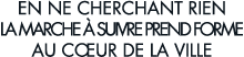 en ne cherchant rien la marche   suivre prend forme au c ur de la ville