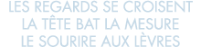 les regards se croisent la t te bat la mesure le sourire aux l vres 