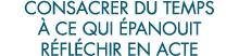 consacrer du temps   ce qui  panouit r fl chir en acte 
