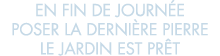 en fin de journ e poser la derni re pierre le jardin est pr t 